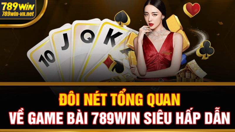 Game Bài Đổi Thưởng 789WIN – Quy Tụ Nhiều Trò Chơi Đẳng Cấp 2 Game bài đổi thưởng 789WIN hấp dẫn