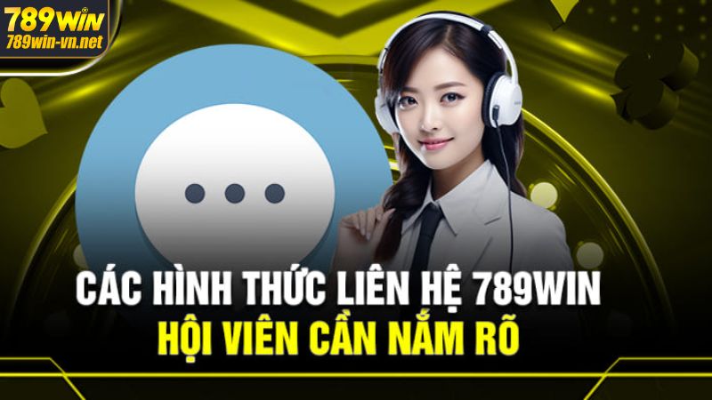 Các cách thức liên hệ 789Win nhanh chóng