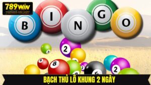 Bạch Thủ Lô Khung 2 Ngày - Bí Quyết An Toàn, Lãi Ổn Định