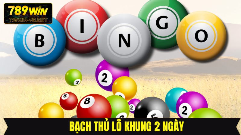 Bạch Thủ Lô Khung 2 Ngày - Bí Quyết An Toàn, Lãi Ổn Định
