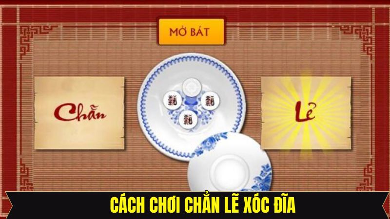 Cách Chơi Chẵn Lẻ Xóc Đĩa Chuẩn Xác Giúp Hội Viên Thắng Lợi