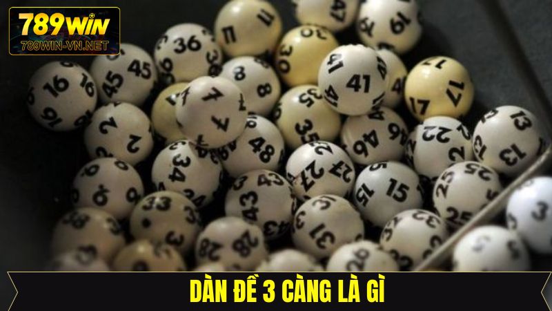 Dàn Đề 3 Càng Là Gì? Bí Quyết Hốt Tiền Nhanh Nhất Tại 789Win