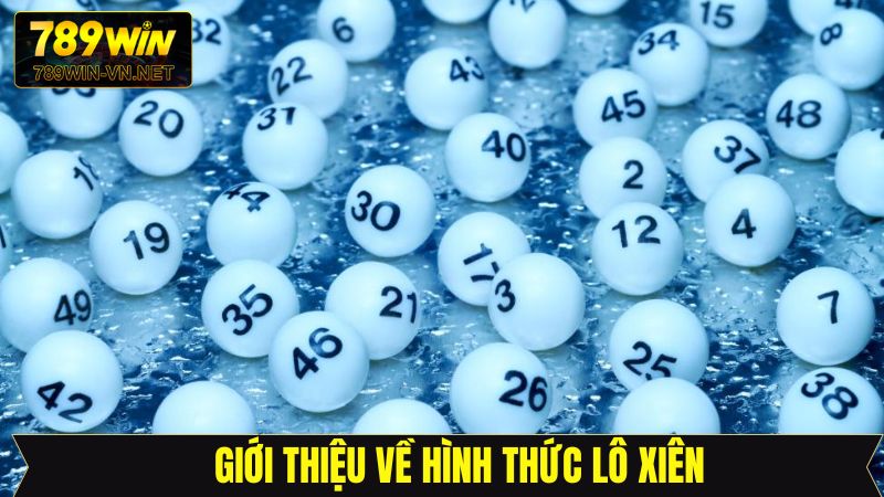 Tìm hiểu chung về hình thức lô đề xiên