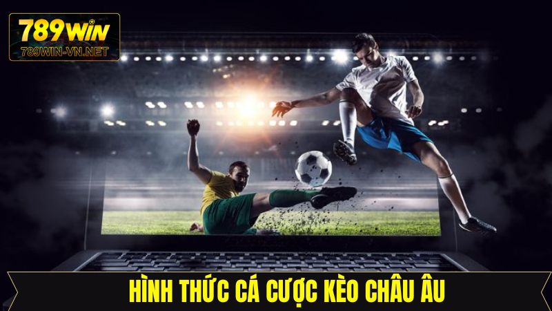 Tìm hiểu về các kèo cược châu Âu phổ biến