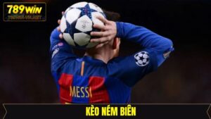 Kèo Ném Biên - Loại Hình Cá Cược Hấp Dẫn Tại 789Win