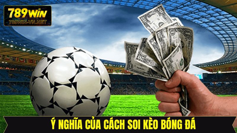 Ý nghĩa của việc soi kèo bóng đá