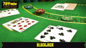 Blackjack - Cơ Hội Kiếm Thưởng Bất Tận Cùng 789Win
