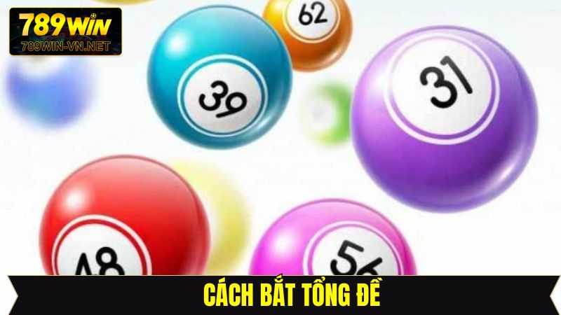 Khám phá cách bắt tổng lô đề được sử dụng phổ biến