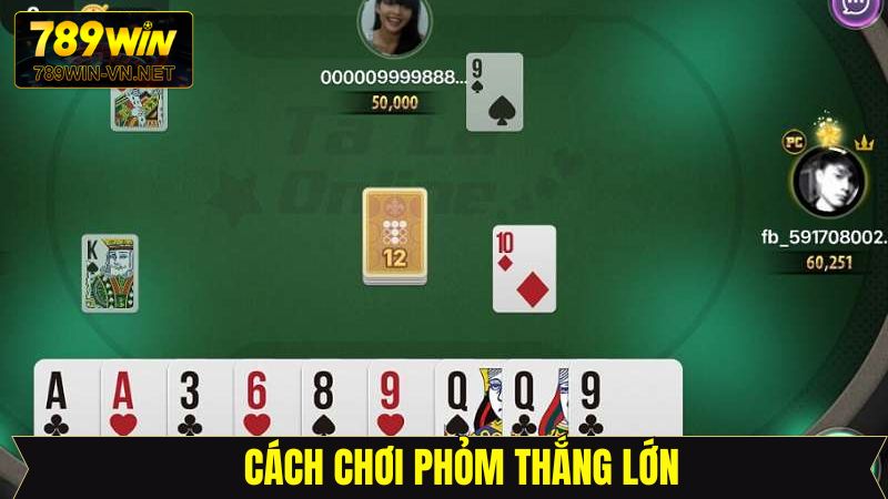 Cách Chơi Phỏm - Hướng Dẫn Từ A Tới Z Cho Newbie Tại 789Win 4 Bí kíp chuẩn cao thủ để nâng tầm kỹ năng thắng lớn