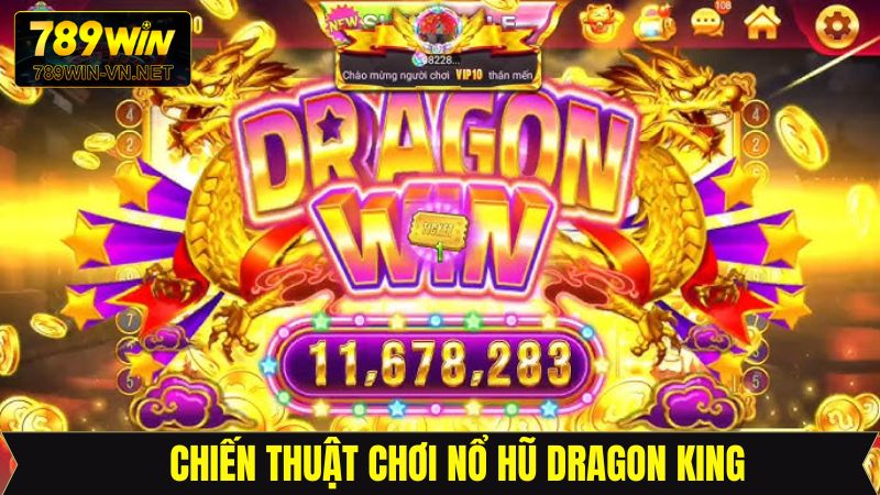 Hé lộ bí quyết thắng chắc trong nổ hũ Dragon King