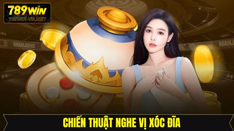 Chiến thuật nghe vị xóc đĩa chuẩn xác nhất