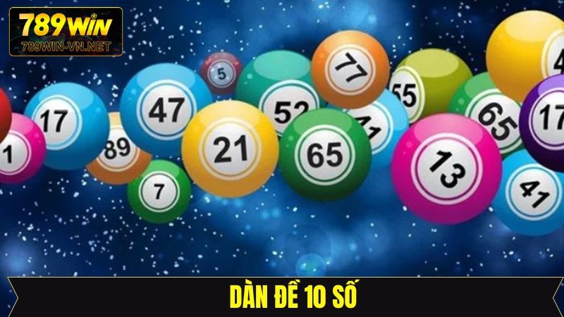 Dàn Đề 10 Số - Hướng Dẫn Soi Cầu Hiệu Quả Tại 789Win