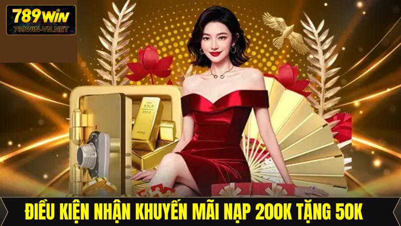Điều kiện cụ thể của nạp 200K tặng 50K khi chơi nổ hũ bắn cá