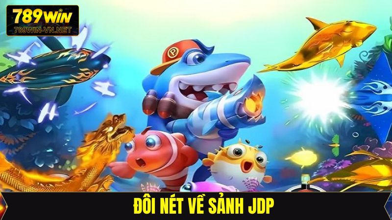 Tổng quan về sảnh JDP uy tín