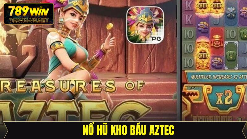 Kho Báu Aztec 789Win - Khám Phá Thế Giới Cổ Đại Siêu Hấp Dẫn 