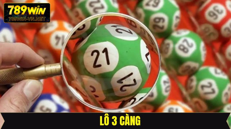 Lô 3 Càng - Chia Sẻ Phương Pháp Chốt Số Siêu Chuẩn Xác