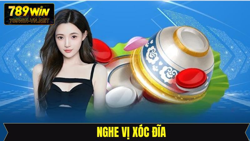 Nghe Vị Xóc Đĩa - Bí Kíp Quen Thuộc Của Cao Thủ 789Win