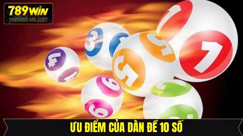Ưu điểm khi soi cầu dàn đề 10 số tại 789Win