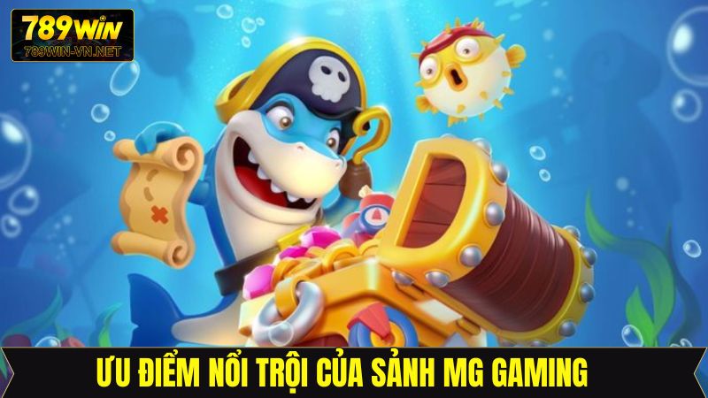 Lý do vì sao sảnh MG bắn cá lại được yêu thích như vậy?