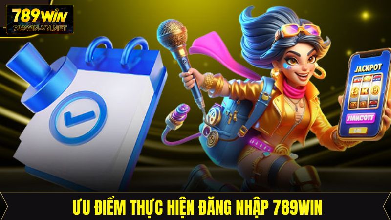 Lợi ích nổi bật khi người dùng đăng nhập 789Win