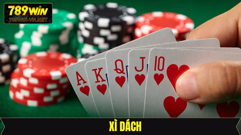 Xì Dách - Mở Ra Cơ Hội Đổi Đời Lớn Cho Người Chơi Tại 789Win